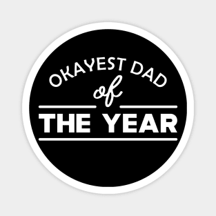 Dad - Okayest dad of the year Magnet